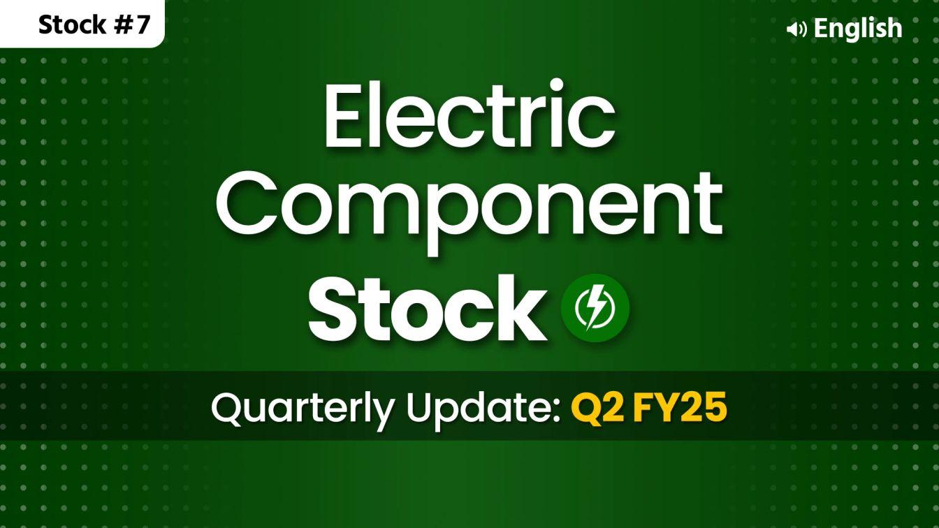 Picture of Stock #7 Quarterly Update Q2FY25-Electric Component Stock- English